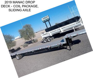 2019 MANAC DROP DECK - COIL PACKAGE, SLIDING AXLE