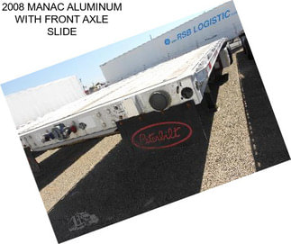 2008 MANAC ALUMINUM WITH FRONT AXLE SLIDE
