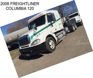 2008 FREIGHTLINER COLUMBIA 120