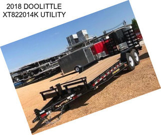 2018 DOOLITTLE XT822014K UTILITY