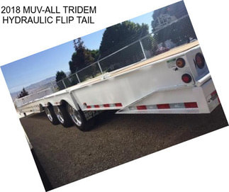 2018 MUV-ALL TRIDEM HYDRAULIC FLIP TAIL