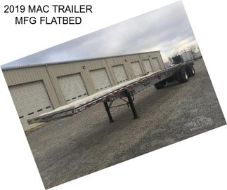 2019 MAC TRAILER MFG FLATBED