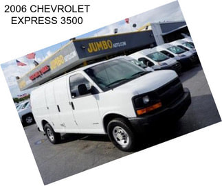 2006 CHEVROLET EXPRESS 3500