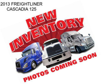 2013 FREIGHTLINER CASCADIA 125