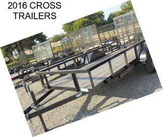 2016 CROSS TRAILERS