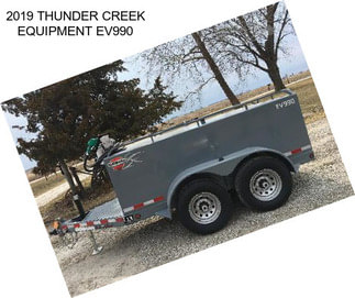 2019 THUNDER CREEK EQUIPMENT EV990