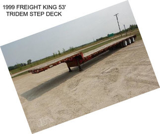 1999 FREIGHT KING 53\' TRIDEM STEP DECK