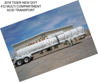 2018 TIGER NEW DOT 412 MULTI COMPARTMENT ACID TRANSPORT