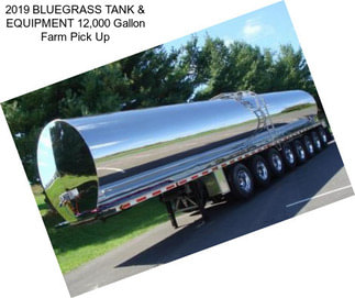 2019 BLUEGRASS TANK & EQUIPMENT 12,000 Gallon Farm Pick Up