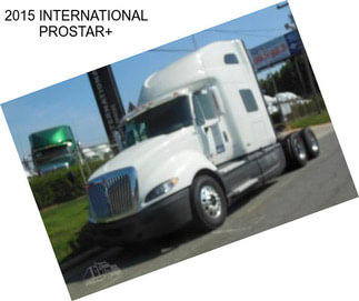 2015 INTERNATIONAL PROSTAR+