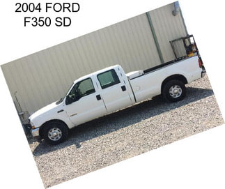 2004 FORD F350 SD