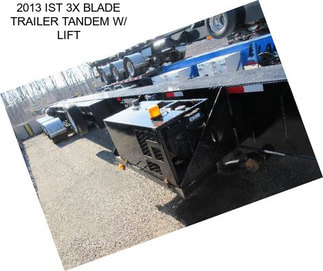 2013 IST 3X BLADE TRAILER TANDEM W/ LIFT