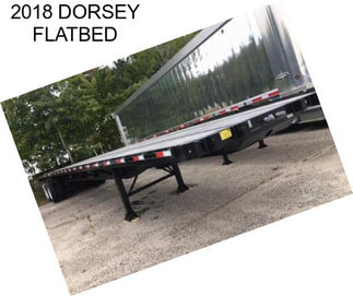 2018 DORSEY FLATBED