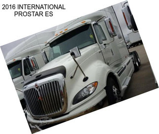 2016 INTERNATIONAL PROSTAR ES