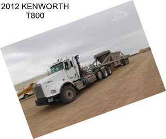 2012 KENWORTH T800