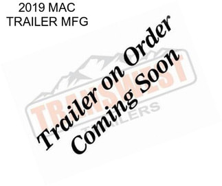 2019 MAC TRAILER MFG