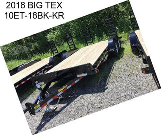 2018 BIG TEX 10ET-18BK-KR