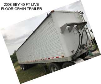 2008 EBY 40 FT LIVE FLOOR GRAIN TRAILER