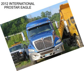 2012 INTERNATIONAL PROSTAR EAGLE