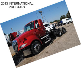 2013 INTERNATIONAL PROSTAR+