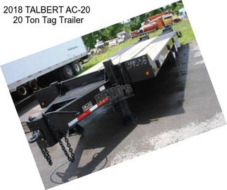 2018 TALBERT AC-20  20 Ton Tag Trailer