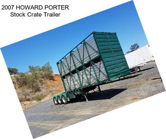 2007 HOWARD PORTER Stock Crate Trailer