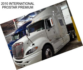 2010 INTERNATIONAL PROSTAR PREMIUM