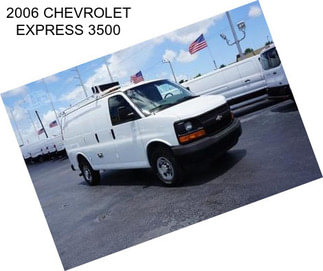 2006 CHEVROLET EXPRESS 3500