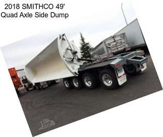 2018 SMITHCO 49\' Quad Axle Side Dump