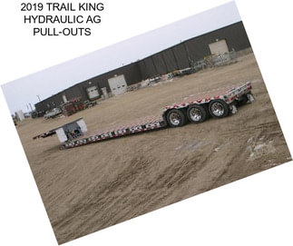 2019 TRAIL KING HYDRAULIC AG PULL-OUTS