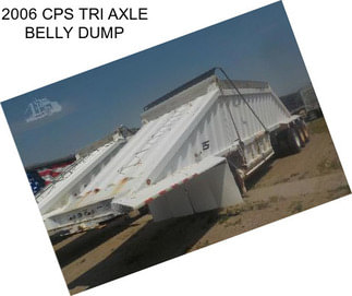 2006 CPS TRI AXLE BELLY DUMP