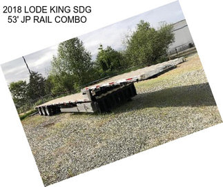 2018 LODE KING SDG 53\' JP RAIL COMBO