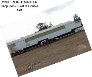 1999 FREIGHTMASTER Drop Deck Skel B Double Set