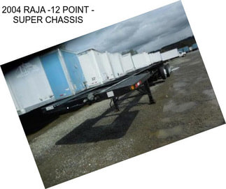 2004 RAJA -12 POINT - SUPER CHASSIS