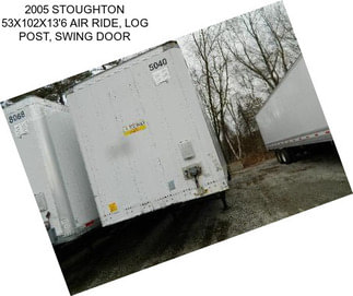 2005 STOUGHTON 53X102X13\'6 AIR RIDE, LOG POST, SWING DOOR