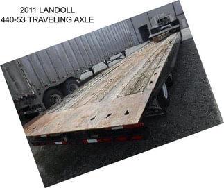 2011 LANDOLL 440-53 TRAVELING AXLE