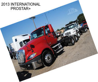 2013 INTERNATIONAL PROSTAR+