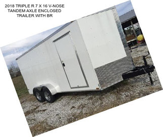 2018 TRIPLE R 7 X 16 V-NOSE TANDEM AXLE ENCLOSED TRAILER WITH BR