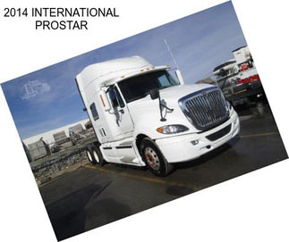 2014 INTERNATIONAL PROSTAR