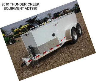 2010 THUNDER CREEK EQUIPMENT ADT990