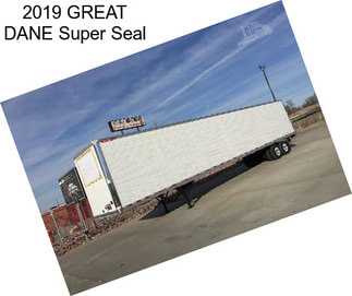 2019 GREAT DANE Super Seal