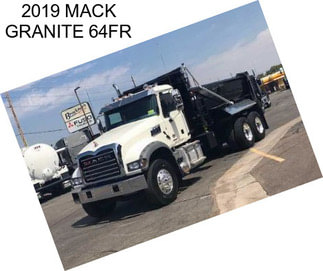 2019 MACK GRANITE 64FR