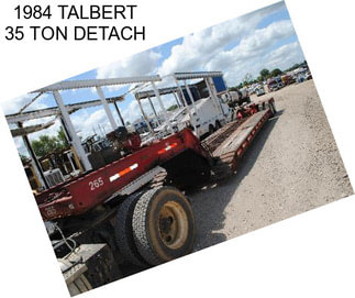 1984 TALBERT 35 TON DETACH