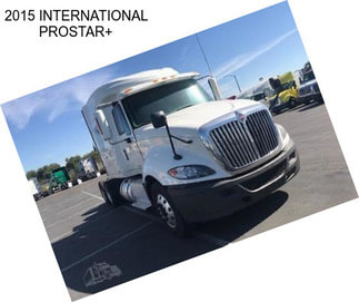 2015 INTERNATIONAL PROSTAR+