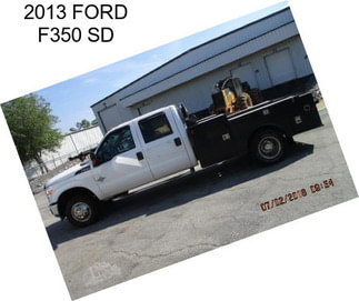 2013 FORD F350 SD