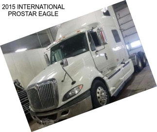 2015 INTERNATIONAL PROSTAR EAGLE