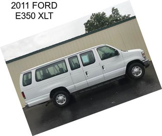 2011 FORD E350 XLT