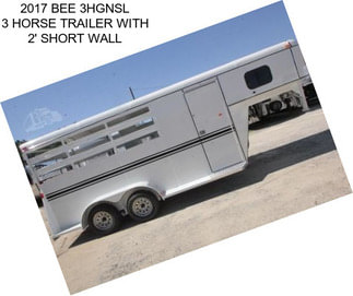 2017 BEE 3HGNSL 3 HORSE TRAILER WITH 2\' SHORT WALL