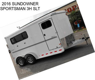 2016 SUNDOWNER SPORTSMAN 3H SLT