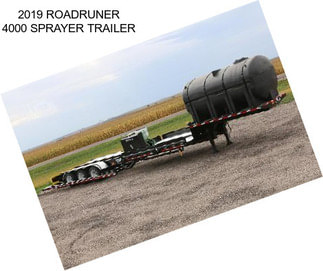 2019 ROADRUNER 4000 SPRAYER TRAILER